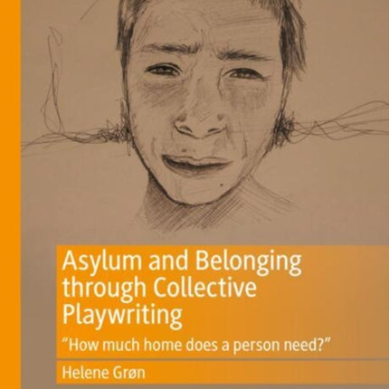 Asylum and Belonging through Collective Playwriting:  How much home does a person need?
