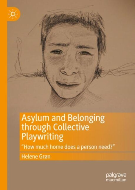 Asylum and Belonging through Collective Playwriting:  How much home does a person need?