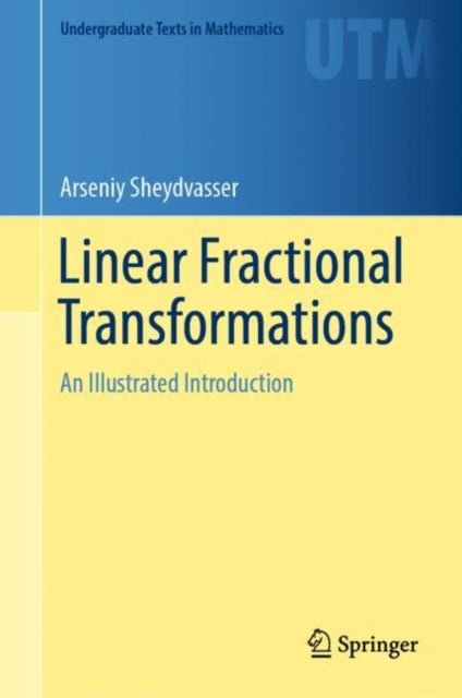 Linear Fractional Transformations: An Illustrated Introduction