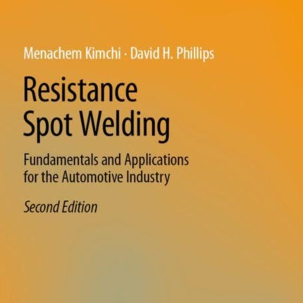 Resistance Spot Welding: Fundamentals and Applications for the Automotive Industry