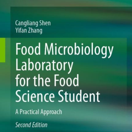 Food Microbiology Laboratory for the Food Science Student: A Practical Approach