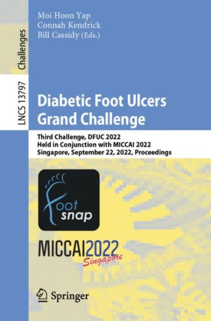 Diabetic Foot Ulcers Grand Challenge: Third Challenge, DFUC 2022, Held in Conjunction with MICCAI 2022, Singapore, September 22, 2022, Proceedings