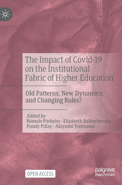 The Impact of Covid-19 on the Institutional Fabric of Higher Education: Old Patterns, New Dynamics, and Changing Rules?