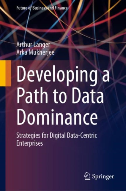 Developing a Path to Data Dominance: Strategies for Digital Data-Centric Enterprises