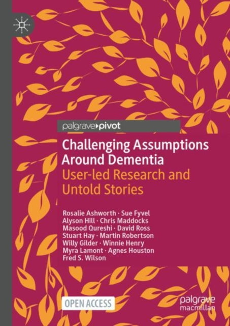 Challenging Assumptions Around Dementia: User-led
