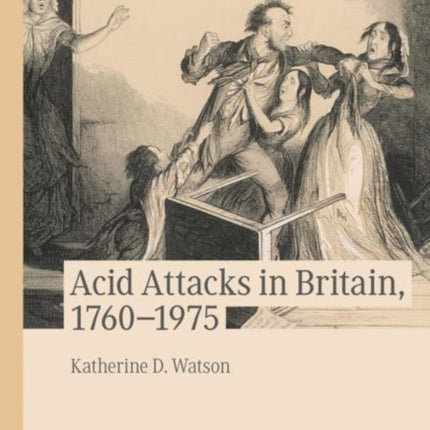 Acid Attacks in Britain 17601975