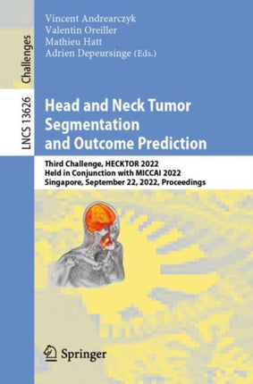 Head and Neck Tumor Segmentation and Outcome Prediction: Third Challenge, HECKTOR 2022, Held in Conjunction with MICCAI 2022, Singapore, September 22, 2022, Proceedings