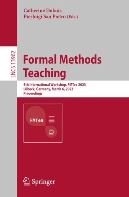 Formal Methods Teaching: 5th International Workshop, FMTea 2023, Lübeck, Germany, March 6, 2023, Proceedings