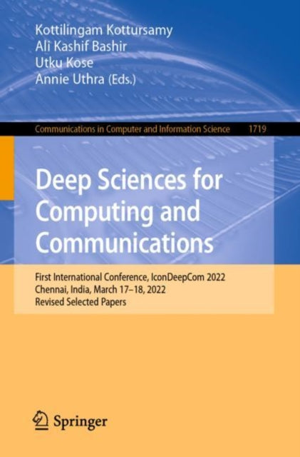 Deep Sciences for Computing and Communications: First International Conference, IconDeepCom 2022, Chennai, India, March 17–18, 2022, Revised Selected Papers