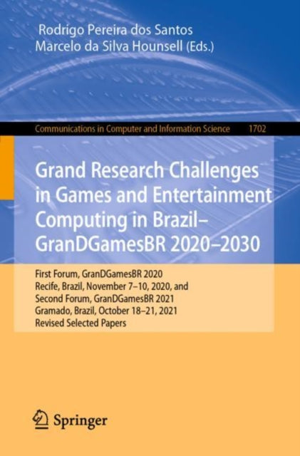 Grand Research Challenges in Games and Entertainment Computing in Brazil - GranDGamesBR 2020–2030: First Forum, GranDGamesBR 2020, Recife, Brazil, November 7-10, 2020, and Second Forum, GranDGamesBR 2021, Gramado, Brazil, October 18–21, 202