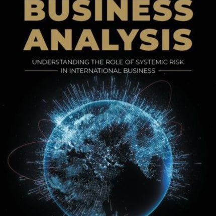 Global Business Analysis: Understanding the Role of Systemic Risk in International Business