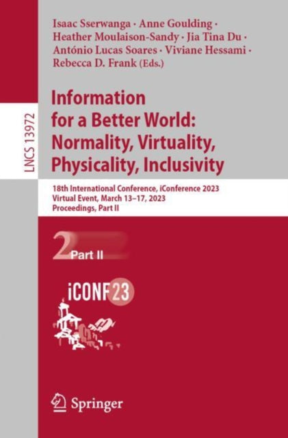 Information for a Better World: Normality, Virtuality, Physicality, Inclusivity: 18th International Conference, iConference 2023, Virtual Event, March 13–17, 2023, Proceedings, Part II