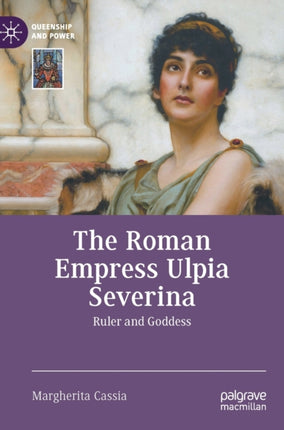 The Roman Empress Ulpia Severina: Ruler and Goddess