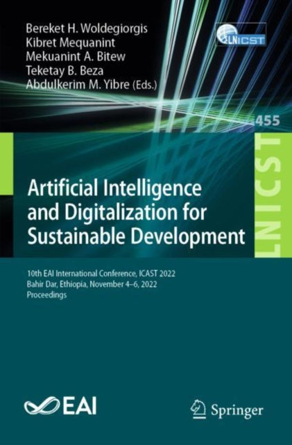 Artificial Intelligence and Digitalization for Sustainable Development: 10th EAI International Conference, ICAST 2022, Bahir Dar, Ethiopia, November 4-6, 2022, Proceedings