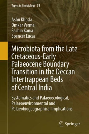 Microbiota from the Late Cretaceous-Early Palaeocene Boundary Transition in the Deccan Intertrappean Beds of Central India: Systematics and Palaeoecological, Palaeoenvironmental and Palaeobiogeographical Implications