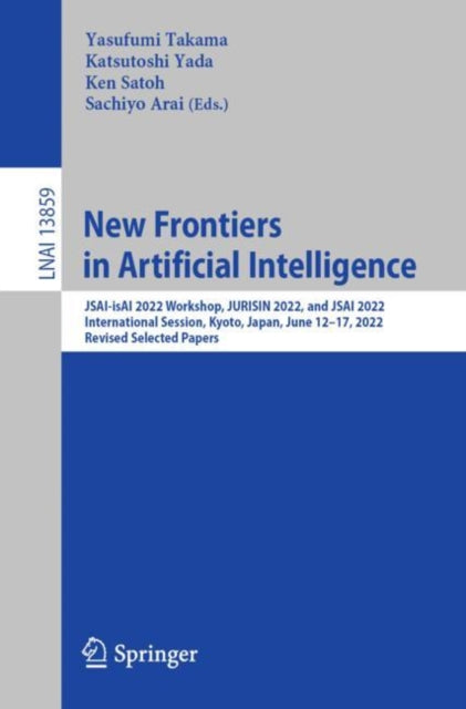 New Frontiers in Artificial Intelligence: JSAI-isAI 2022 Workshop, JURISIN 2022, and JSAI 2022 International Session, Kyoto, Japan, June 12–17, 2022, Revised Selected Papers