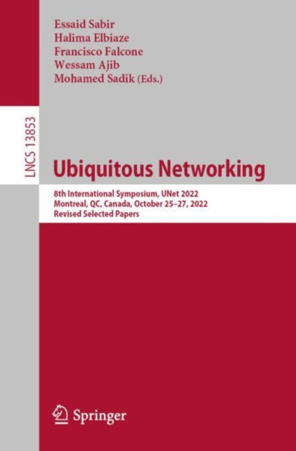 Ubiquitous Networking: 8th International Symposium, UNet 2022, Montreal, QC, Canada, October 25–27, 2022, Revised Selected Papers