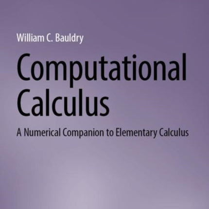 Computational Calculus: A Numerical Companion to Elementary Calculus