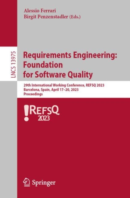 Requirements Engineering: Foundation for Software Quality: 29th International Working Conference, REFSQ 2023, Barcelona, Spain, April 17–20, 2023, Proceedings