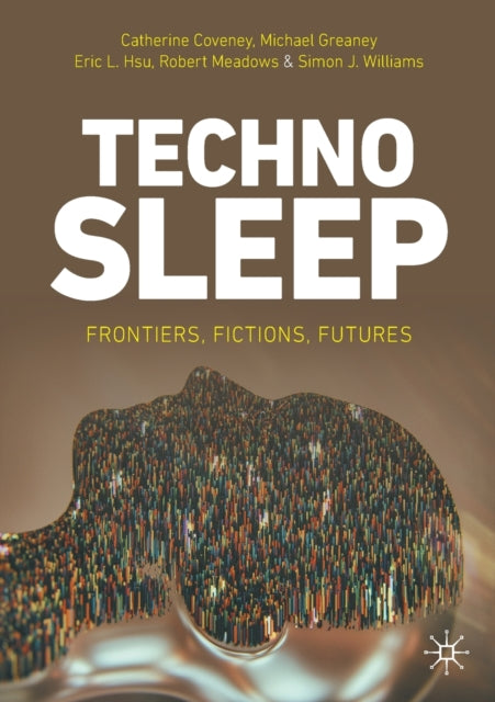 Technosleep: Frontiers, Fictions, Futures