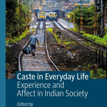 Caste in Everyday Life: Experience and Affect in