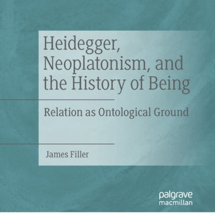 Heidegger Neoplatonism and the History of Being