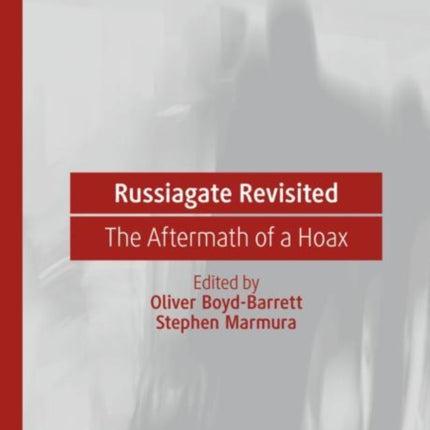 Russiagate Revisited: The Aftermath of a Hoax