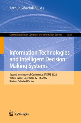 Information Technologies and Intelligent Decision Making Systems: Second International Conference, ITIDMS 2022, Virtual Event, December 12–14, 2022, Revised Selected Papers