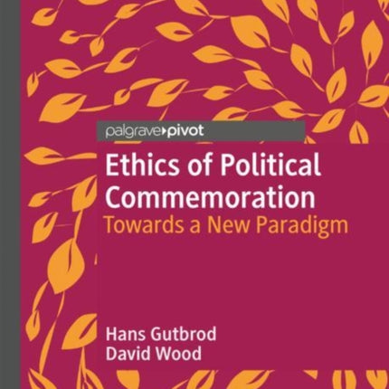 Ethics of Political Commemoration: Towards a New Paradigm