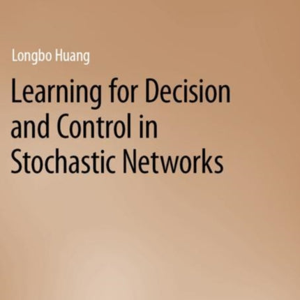 Learning for Decision and Control in Stochastic Networks