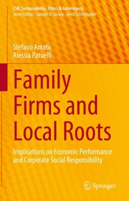 Family Firms and Local Roots: Implications on Economic Performance and Corporate Social Responsibility