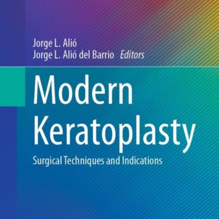 Modern Keratoplasty: Surgical Techniques and Indications