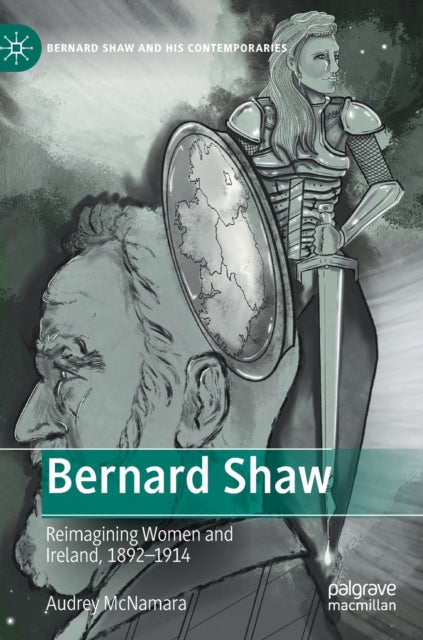 Bernard Shaw: Reimagining Women and Ireland,