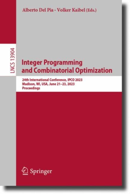 Integer Programming and Combinatorial Optimization: 24th International Conference, IPCO 2023, Madison, WI, USA, June 21–23, 2023, Proceedings