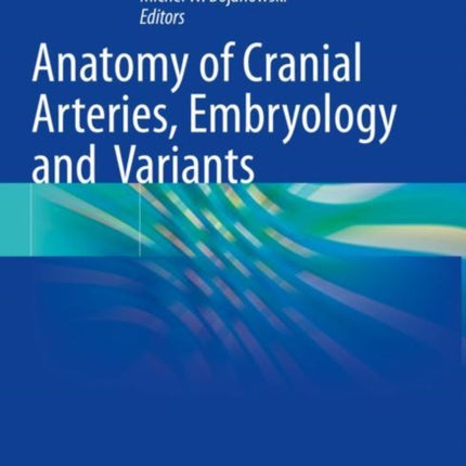 Anatomy of Cranial Arteries Embryology and  Variants