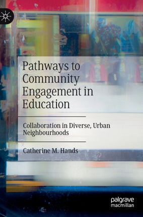 Pathways to Community Engagement in Education: Collaboration in Diverse, Urban Neighbourhoods