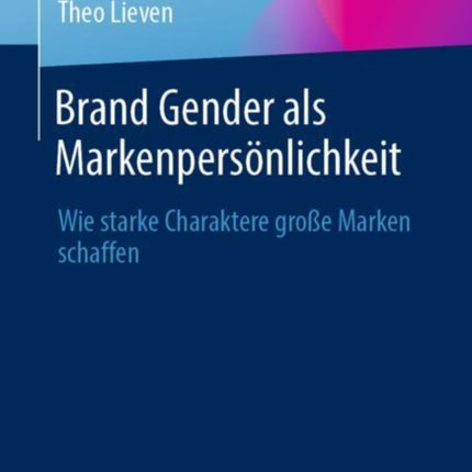 Brand Gender als Markenpersönlichkeit: Wie starke Charaktere große Marken schaffen