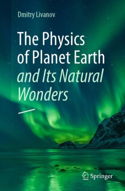 The Physics of Planet Earth and Its Natural
