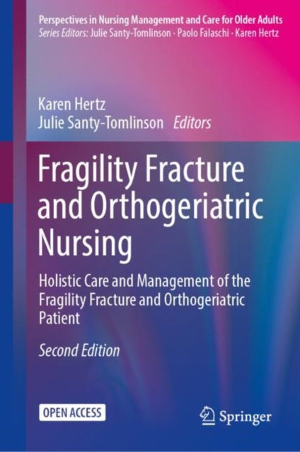 Fragility Fracture and Orthogeriatric Nursing: Holistic Care and Management of the Fragility Fracture and Orthogeriatric Patient