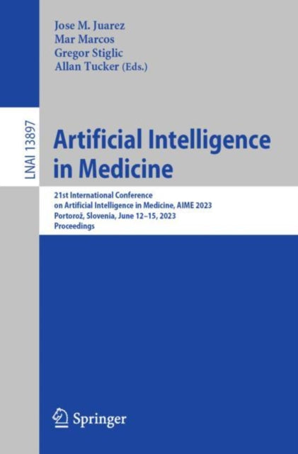 Artificial Intelligence in Medicine: 21st International Conference on Artificial Intelligence in Medicine, AIME 2023, Portorož, Slovenia, June 12–15, 2023, Proceedings