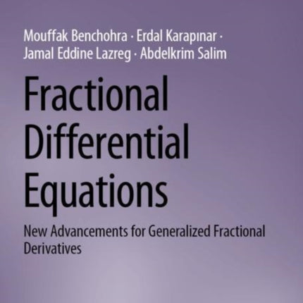 Fractional Differential Equations: New Advancements for Generalized Fractional Derivatives