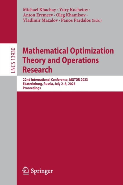 Mathematical Optimization Theory and Operations Research: 22nd International Conference, MOTOR 2023, Ekaterinburg, Russia, July 2–8, 2023, Proceedings