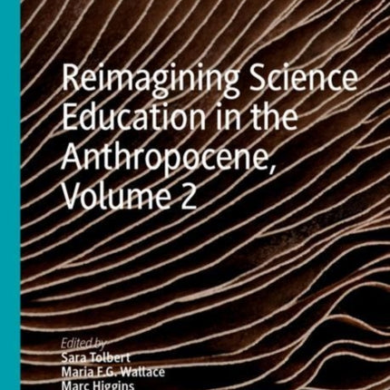 Reimagining Science Education in the Anthropocene, Volume 2