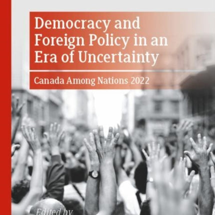 Democracy and Foreign Policy in an Era of Uncertainty: Canada Among Nations 2022