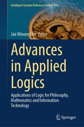 Advances in Applied Logics: Applications of Logic for Philosophy, Mathematics and Information Technology