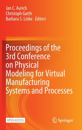 Proceedings of the 3rd Conference on Physical Modeling for Virtual Manufacturing Systems and Processes