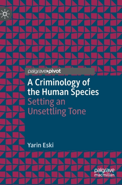 A Criminology of the Human Species: Setting an