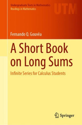 A Short Book on Long Sums: Infinite Series for