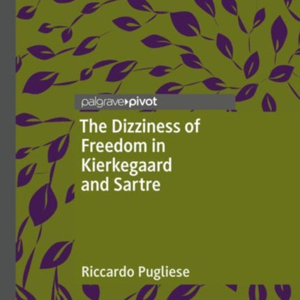 The Dizziness of Freedom in Kierkegaard and Sartre