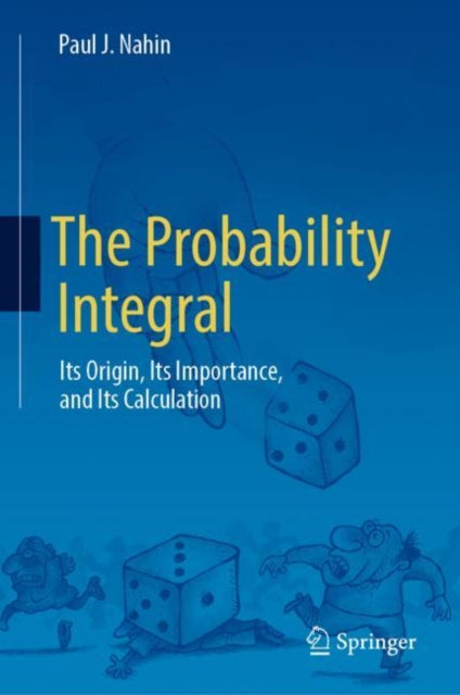 The Probability Integral: Its Origin, Its Importance, and Its Calculation